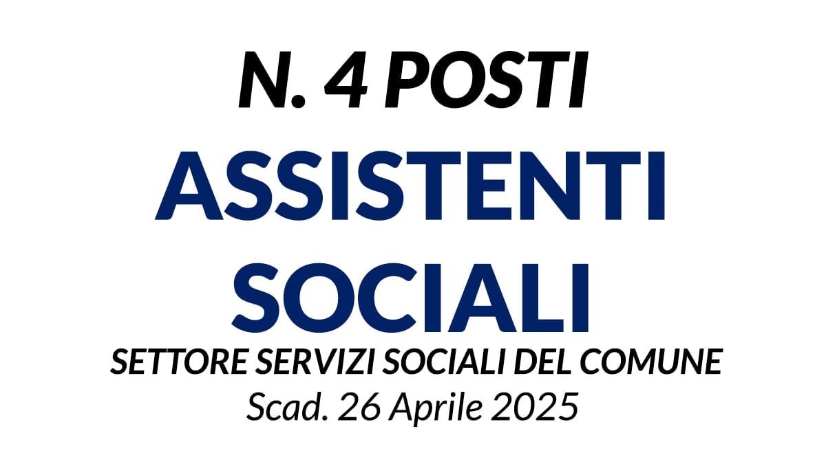 N. 4 ASSISTENTI SOCIALI CONCORSO A TEMPO INDETERMINATO PRESSO IL COMUNE