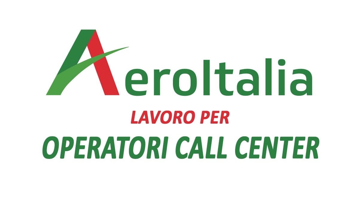 OPERATORI CALL CENTER AEROITALIA COMPAGNIA AEREA ITALIANA RICERCA PERSONALE PER ASSISTENZA CLIENTI, BASTA IL DIPLOMA
