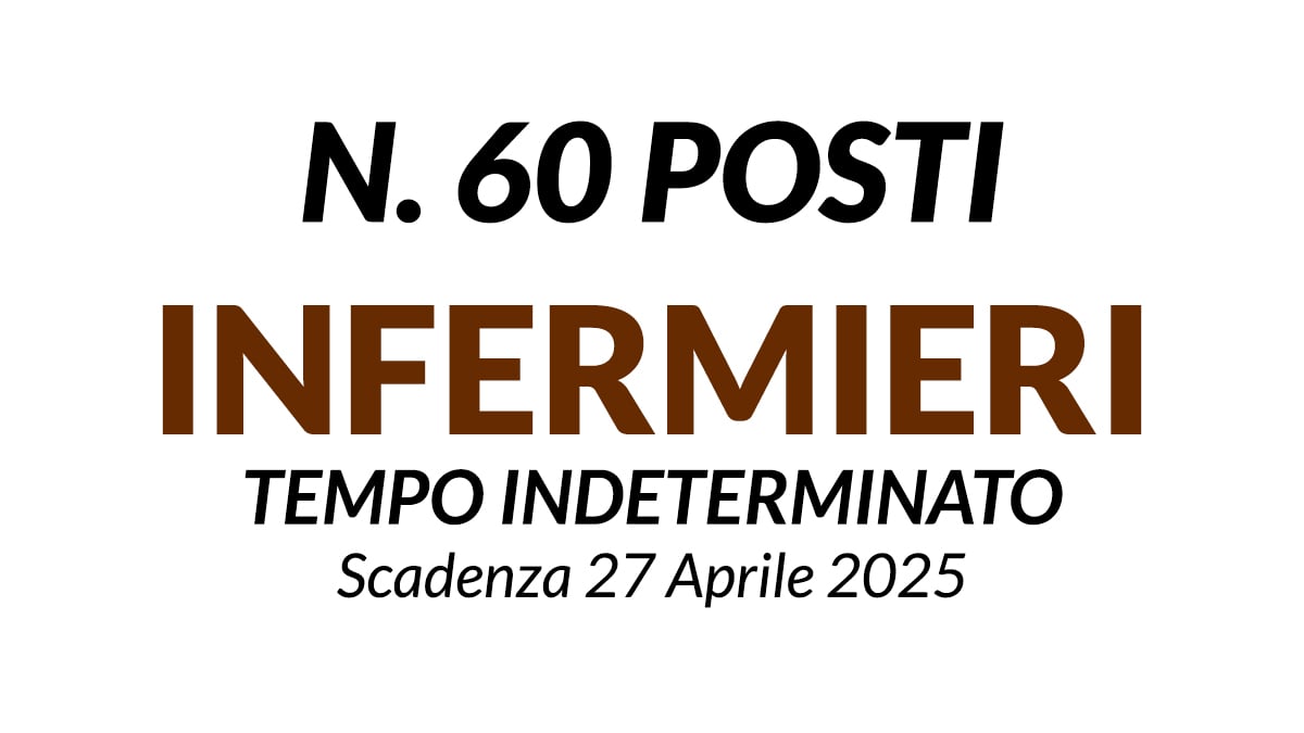 60 POSTI PER INFERMIERE A TEMPO INDETERMINATO, CONCORSO PRESSO POLICLINICO SAN MATTEO DI PAVIA