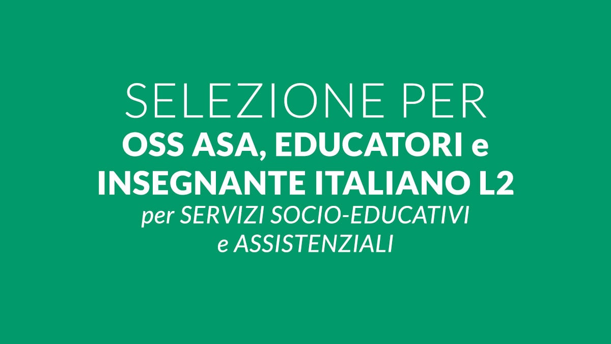 Selezioni per OSS ASA EDUCATORI e INSEGNANTE ITALIANO L2: opportunità di lavoro 2025