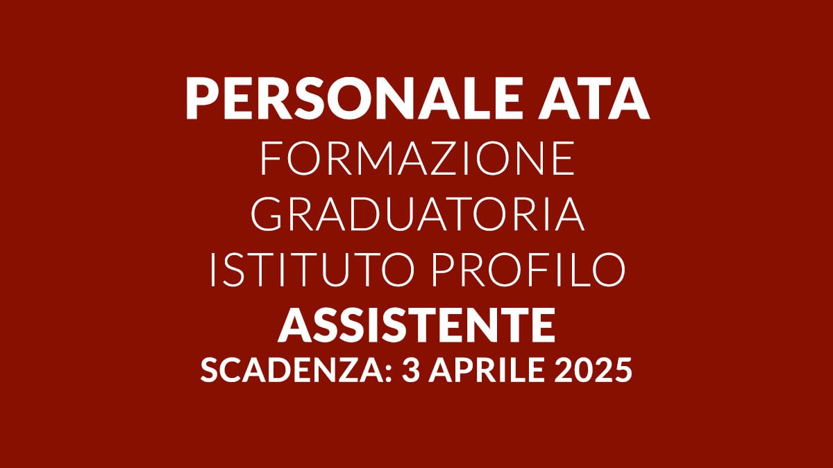 PERSONALE ATA 2025 formazione graduatoria istituto profilo ASSISTENTE: domanda e requisiti