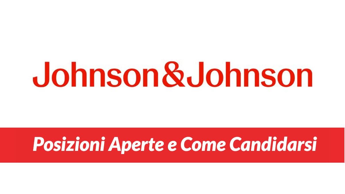 Opportunità di Lavoro in Johnson & Johnson: Posizioni Aperte e Come Candidarsi
