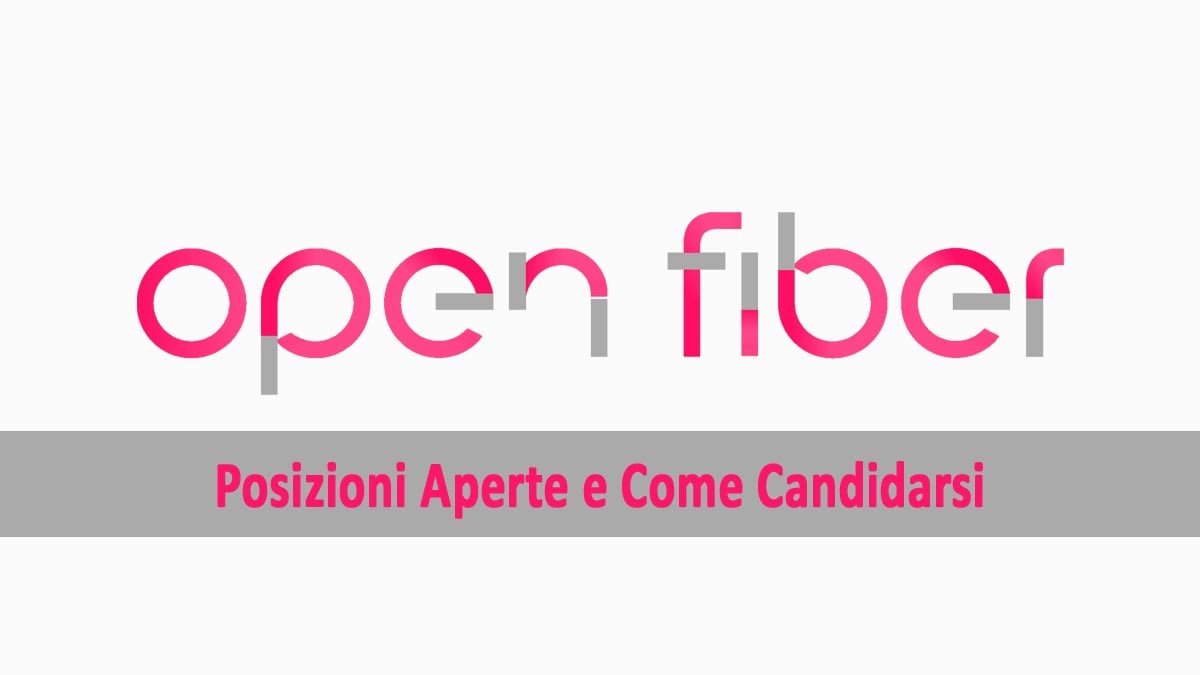 LAVORO PER DIPLOMATI E LAUREATI IN TUTTA ITALIA, OPEN FIBER RICERCA PERSONALE LAVORA CON NOI POSIZIONI APERTE 2025