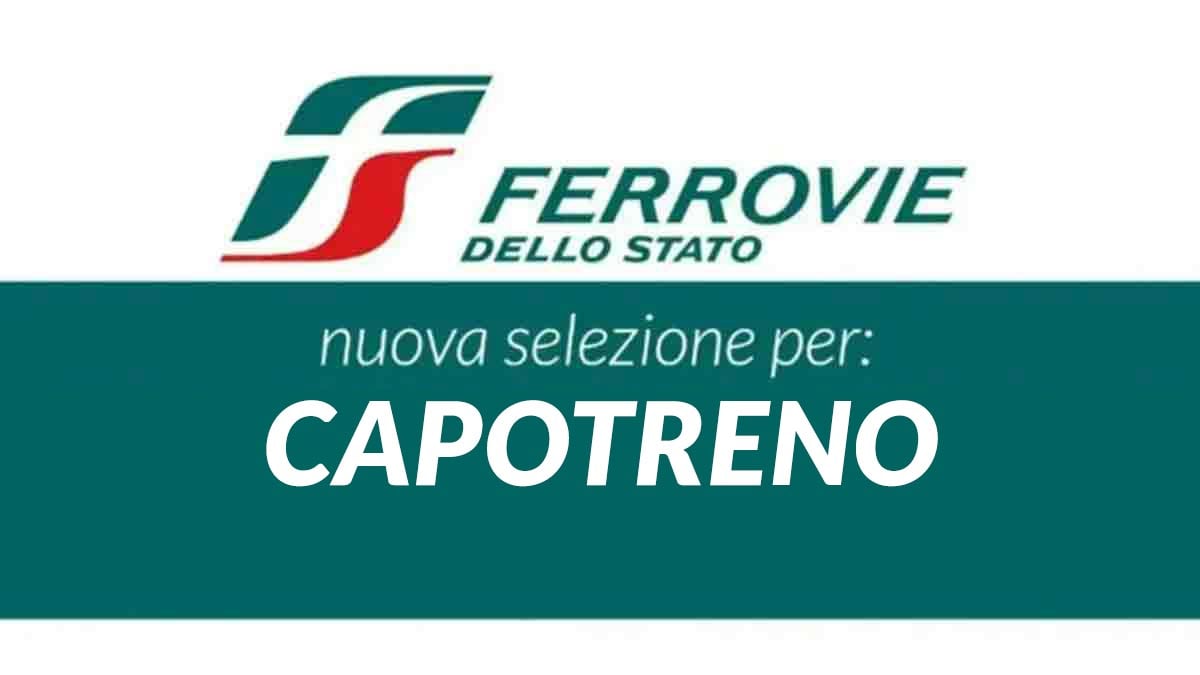 Ruolo di CAPOTRENO nuova selezione FERROVIE dello STATO lavora con noi 2025 per DIPLOMATI