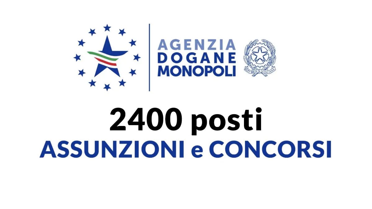 2400 POSTI CONCORSO PUBBLICO 2025 AGENZIA DELLE DOGANE E DEI MONOPOLI: aggiornamenti e notizie