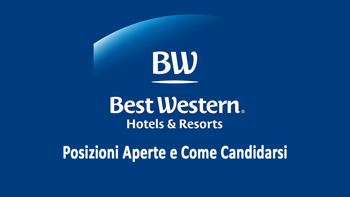BEST WESTERN HOTEL GROUP POSIZIONI APERTE SETTORE ALBERGHIERO LAVORA CON NOI 2025