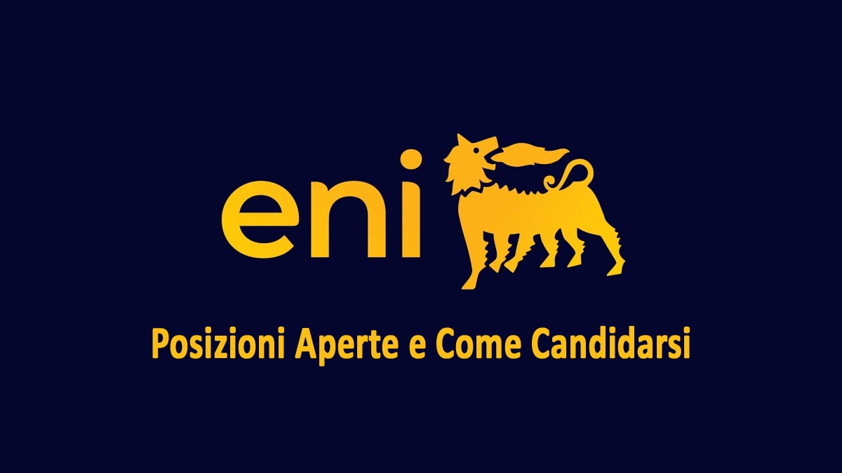 Lavoro per DIPLOMATI e LAUREATI POSIZIONI APERTE, ENI LAVORA CON NOI 2025