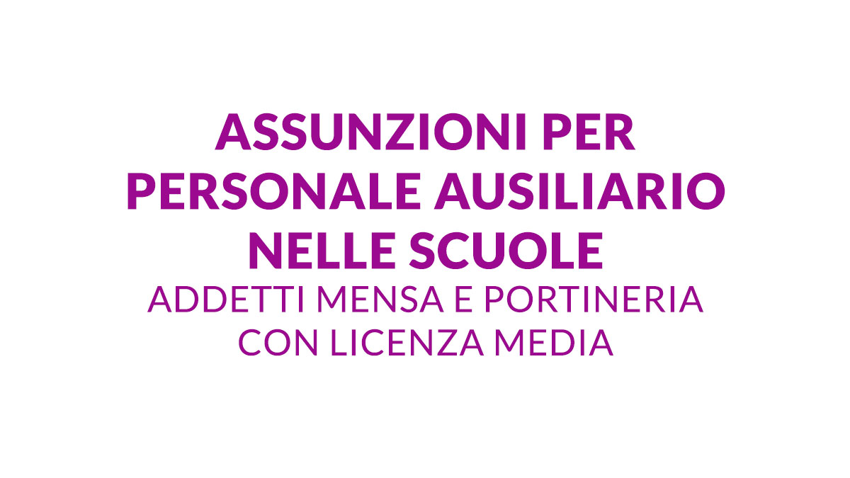 Assunzioni per personale ausiliario nelle scuole addetti mensa e portineria con licenza media