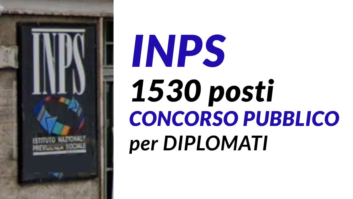 1530 posti CONCORSO PUBBLICO INPS in arrivo nuovi concorsi pubblici per diplomati nel 2025