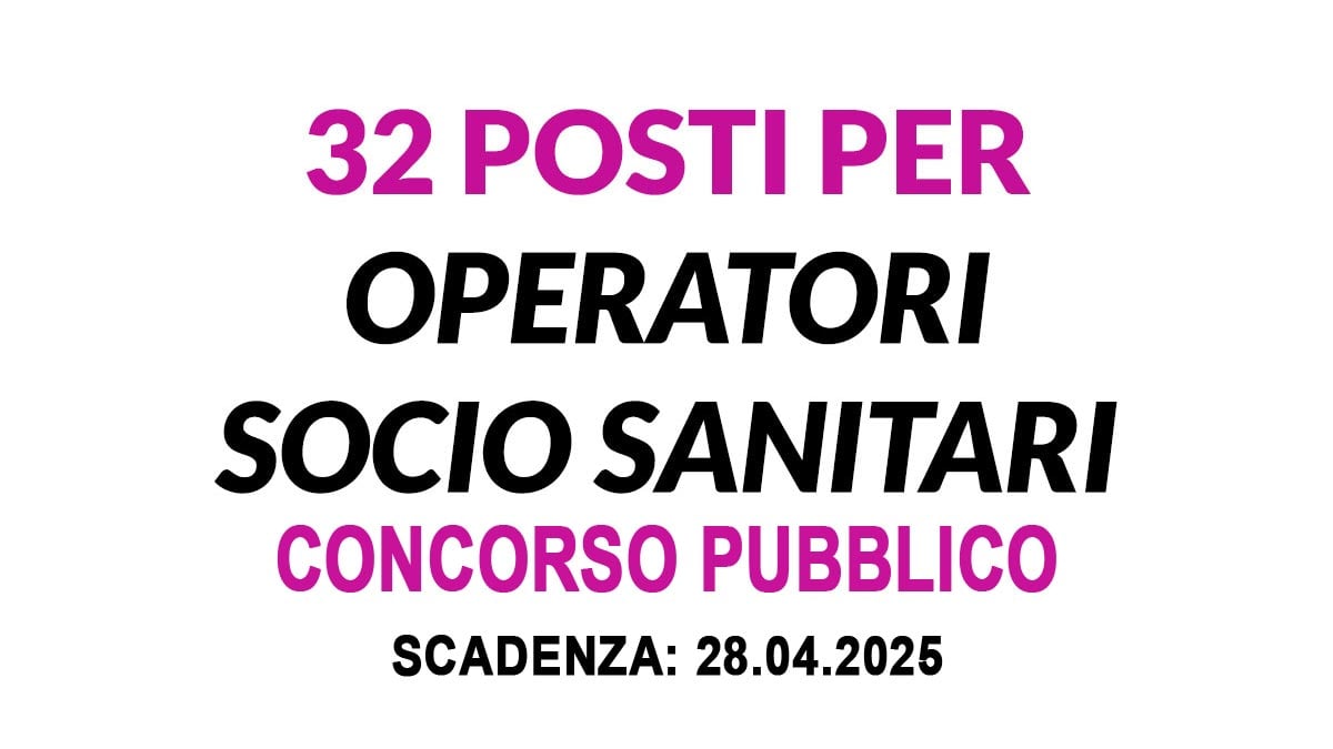 32 posti per OPERATORI SOCIO SANITARI concorso pubblico a tempo indeterminato ISTITUTO ASSISTENZA ANZIANI, bando completo