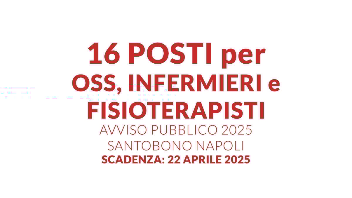16 posti per OSS INFERMIERI e FISIOTERAPISTI avviso pubblico 2025 SANTOBONO NAPOLI