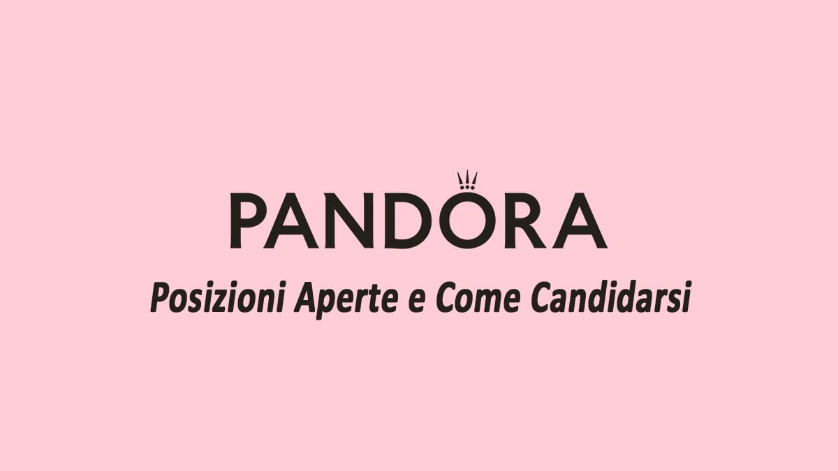 PANDORA NUOVE ASSUNZIONI SU TUTTO IL TERRITORIO NAZIONALE POSIZIONI APERTE LAVORA CON NOI 2025