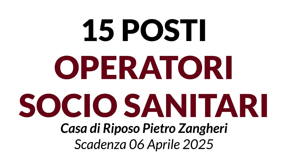 15 posti  per il ruolo di Operatore Socio Sanitario (OSS) presso la Casa di Riposo Pietro Zangheri