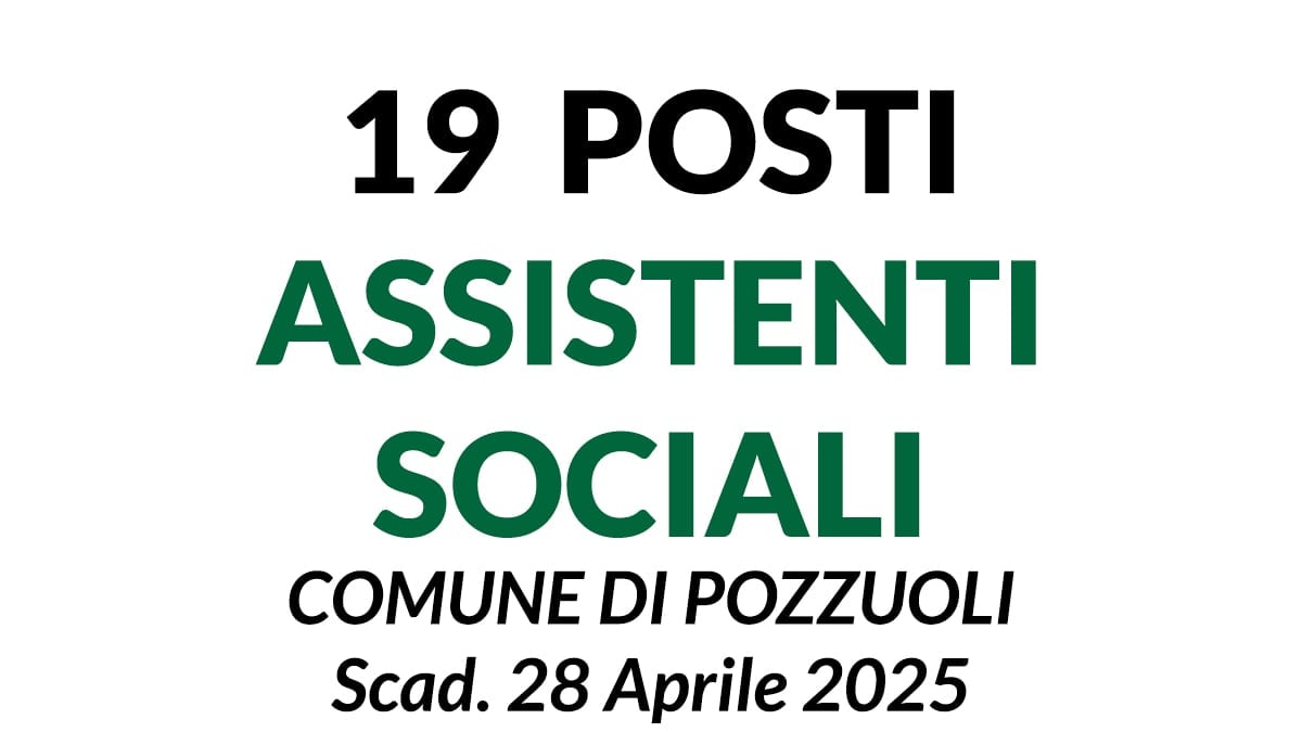 19 POSTI DI FUNZIONARIO ASSISTENTE SOCIALE, CONCORSO PRESSO IL COMUNE DI POZZUOLI