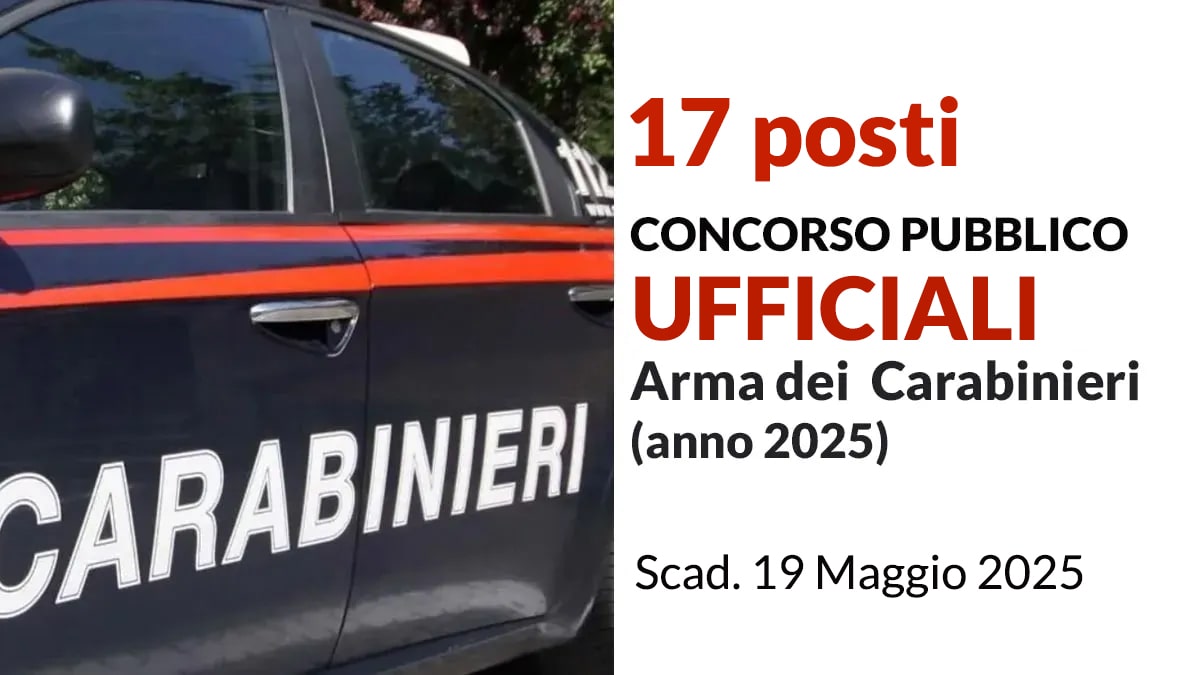 17 POSTI UFFICIALI TECNICI DELL'ARMA DEI CARABINIERI PER L'ANNO 2025