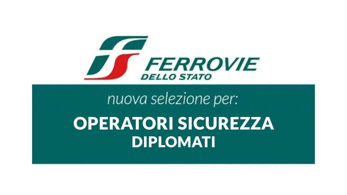 OPERATORI SICUREZZA lavoro per DIPLOMATI FERROVIE dello STATO lavora con noi 2025