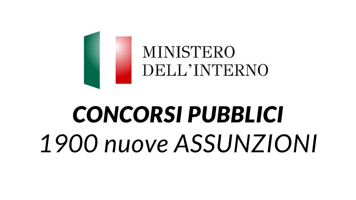1900 posti CONCORSO PUBBLICO MINISTERO INTERNO 2024 - 2025, informazioni e bandi in arrivo