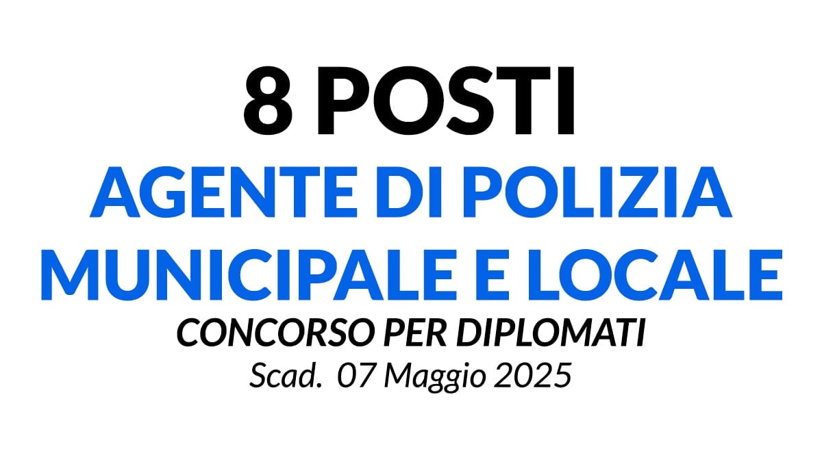 8 POSTI AGENTE DI POLIZIA MUNICIPALE E LOCALE, CONCORSO PER DIPLOMATI COMUNE DI SANREMO