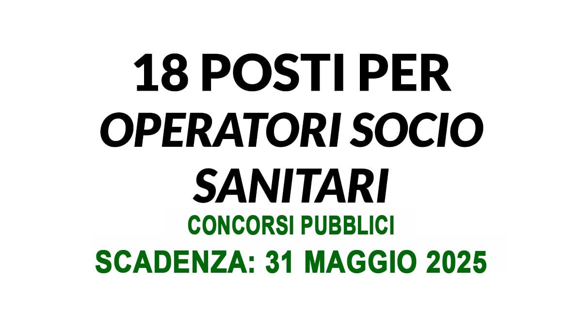18 POSTI DI OPERATORE SOCIO SANITARIO TEMPO INDETERMINATO TEMPO PIENO CONCORSI PUBBLICI ISTITUTO ASSISTENZA ANZIANI, BANDO COMPLETO