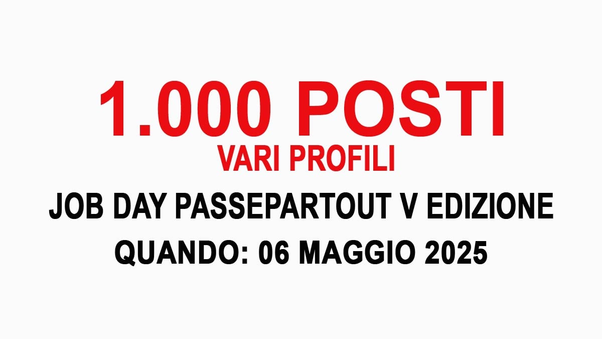 1000 POSTI VARI PROFILI Job Day Passepartout V edizione MAGGIO 2025, SCOPRI COME PARTECIPARE