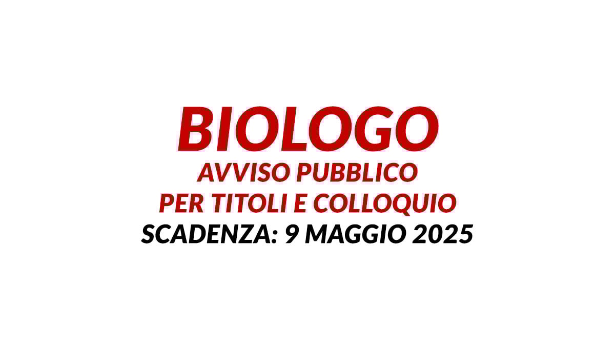 BIOLOGO avviso pubblico per titoli e colloquio, domanda informazioni e requisiti