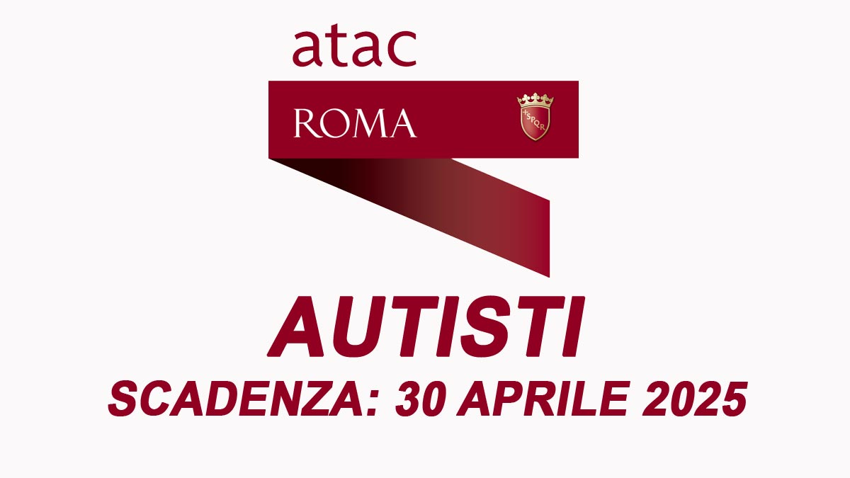 AUTISTI NUOVA SELEZIONE ATAC ROMA LAVORO OPERATORI DI ESERCIZIO 2025 AUTISTI NUOVA SELEZIONE ATAC ROMA LAVORO OPERATORI DI ESERCIZIO 2025