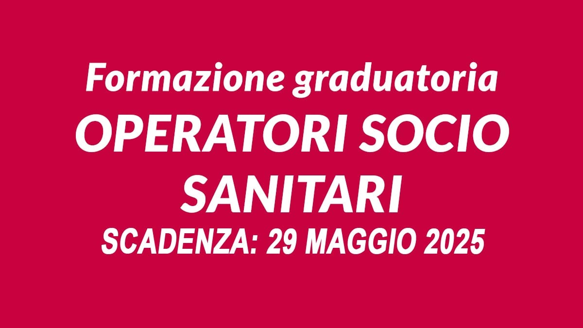 OPERATORI SOCIO SANITARI SELEZIONE PUBBLICA PER LA FORMAZIONE DI UNA GRADUATORIA PER LA STIPULA DI CONTRATTI, BANDO COMPLETO