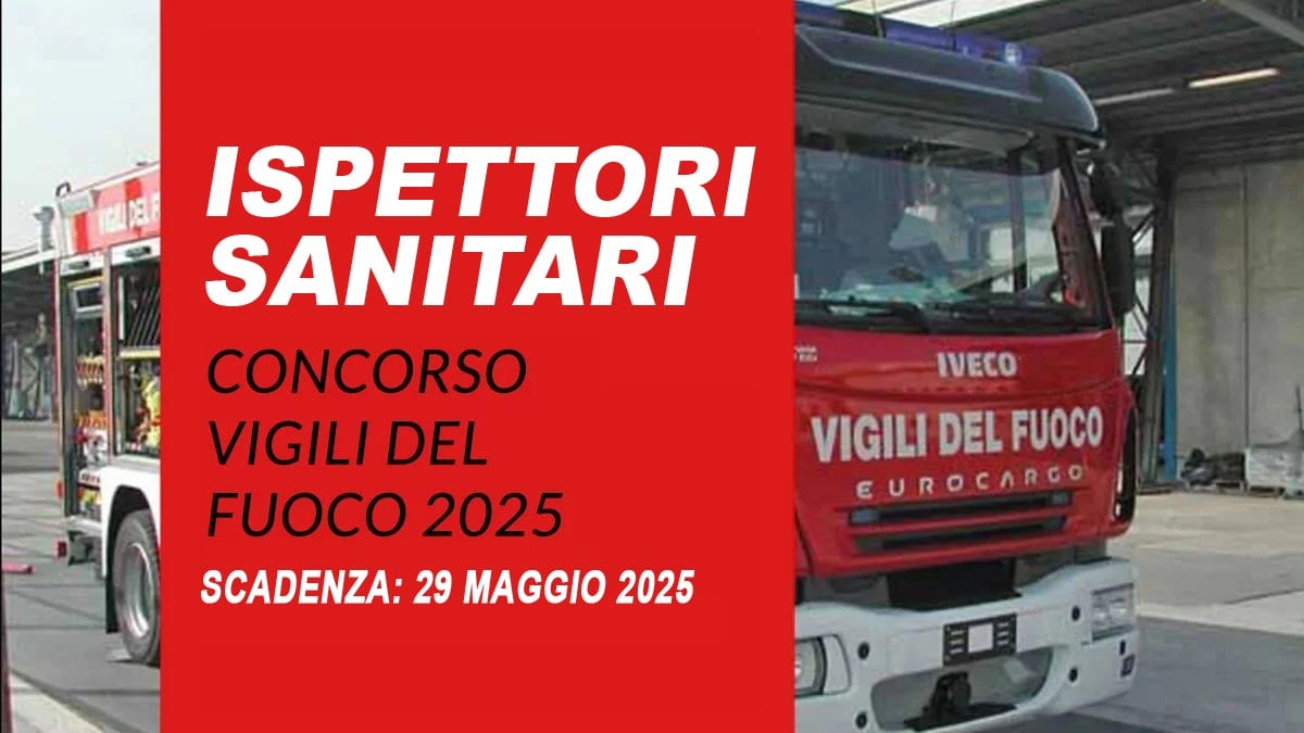 5 POSTI PER ISPETTORI SANITARI NUOVO CONCORSO PUBBLICO VIGILI DEL FUOCO 2025, BANDO COMPLETO
