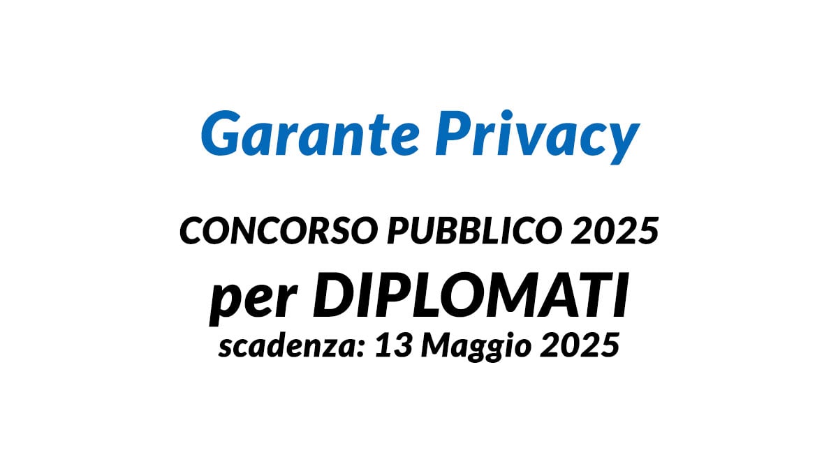CONCORSO PUBBLICO per diplomati Garante Privacy, bando 2025 per impiegati operativi