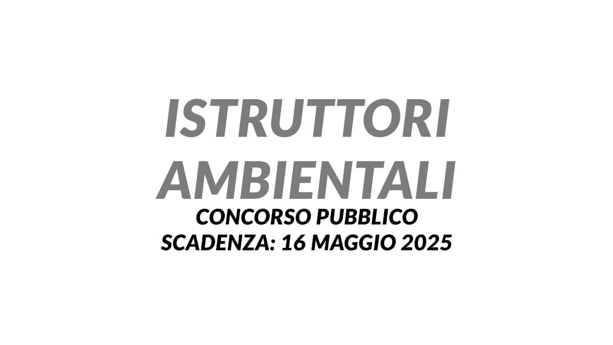 ISTRUTTORI AMBIENTALI concorso pubblico 2025 formazione graduatoria per lavorare alla provincia