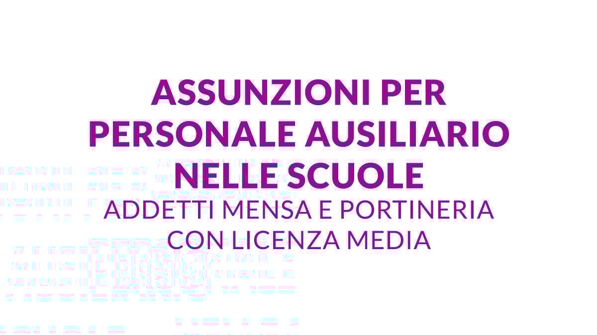 Assunzioni per personale ausiliario nelle scuole addetti mensa e portineria con licenza media