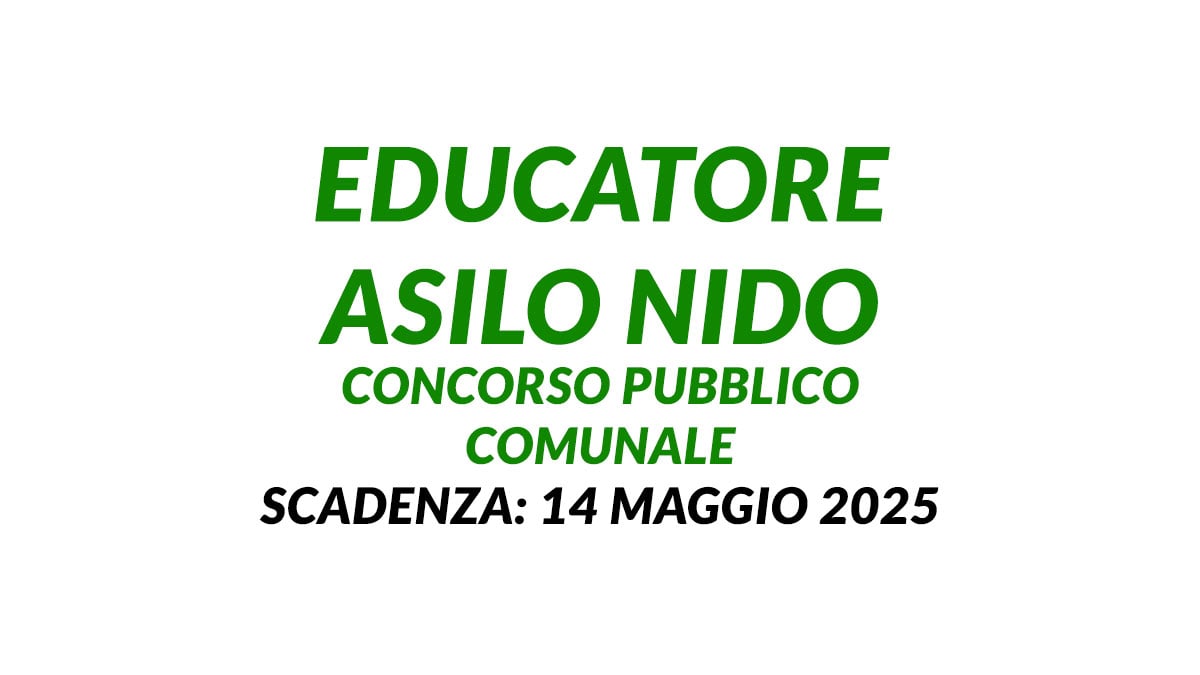 EDUCATORE ASILO NIDO concorso pubblico comunale maggio 2025 a tempo pieno e indeterminato