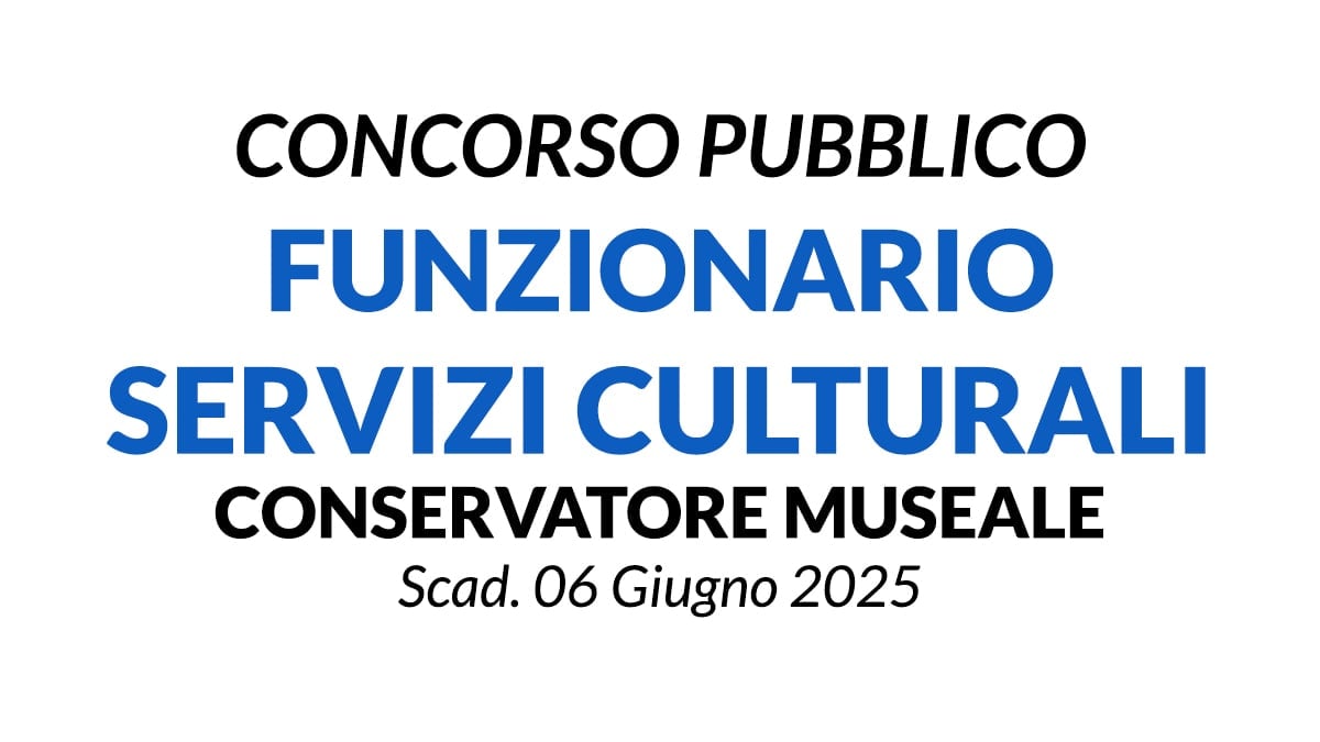 Funzionario servizi culturali - Conservatore museale, concorso presso il Comune