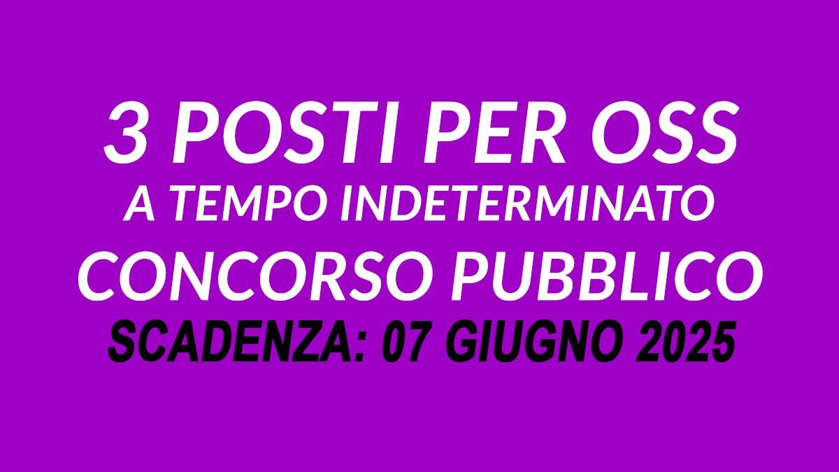 3 POSTI PER OPERATORI SOCIO SANITARI CONCORSO PUBBLICO A TEMPO INDETERMINATO 2025, BANDO COMPLETO