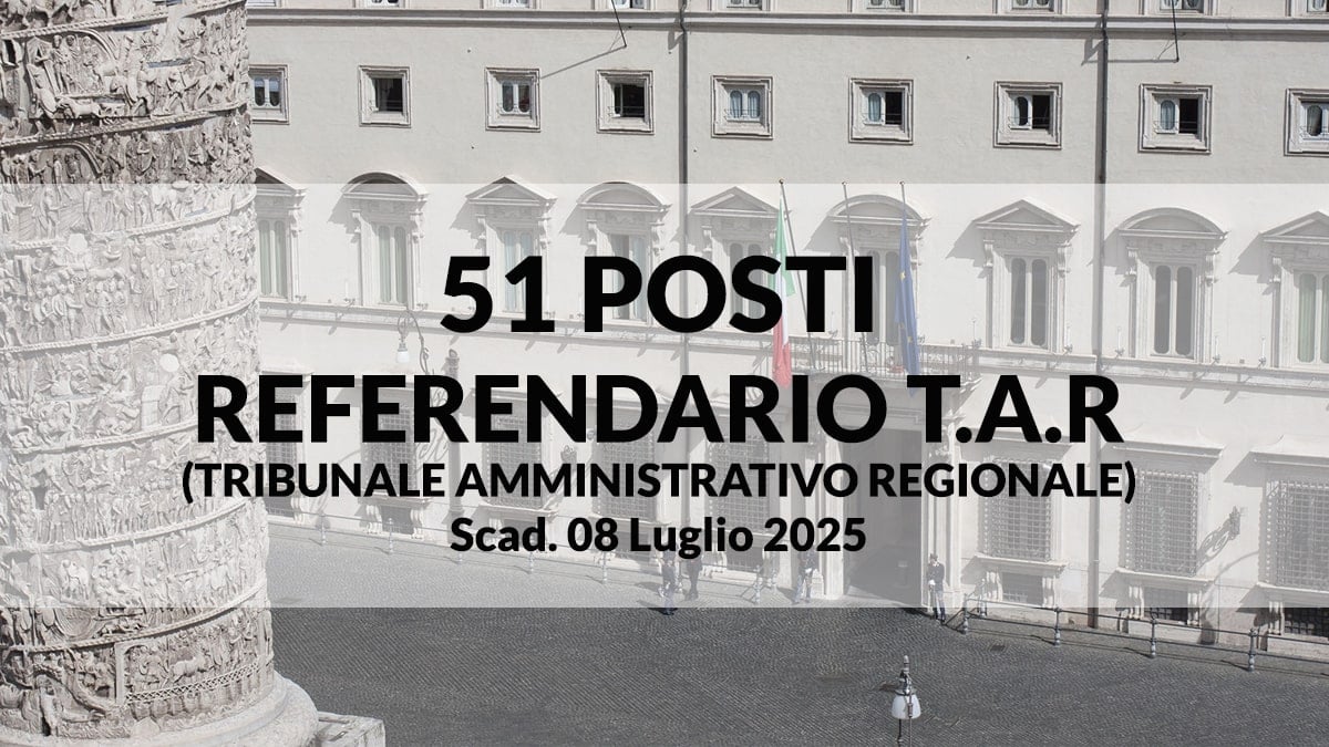 Concorso, per titoli ed esami, a 51 posti di referendario di T.A.R. – Anno 2025