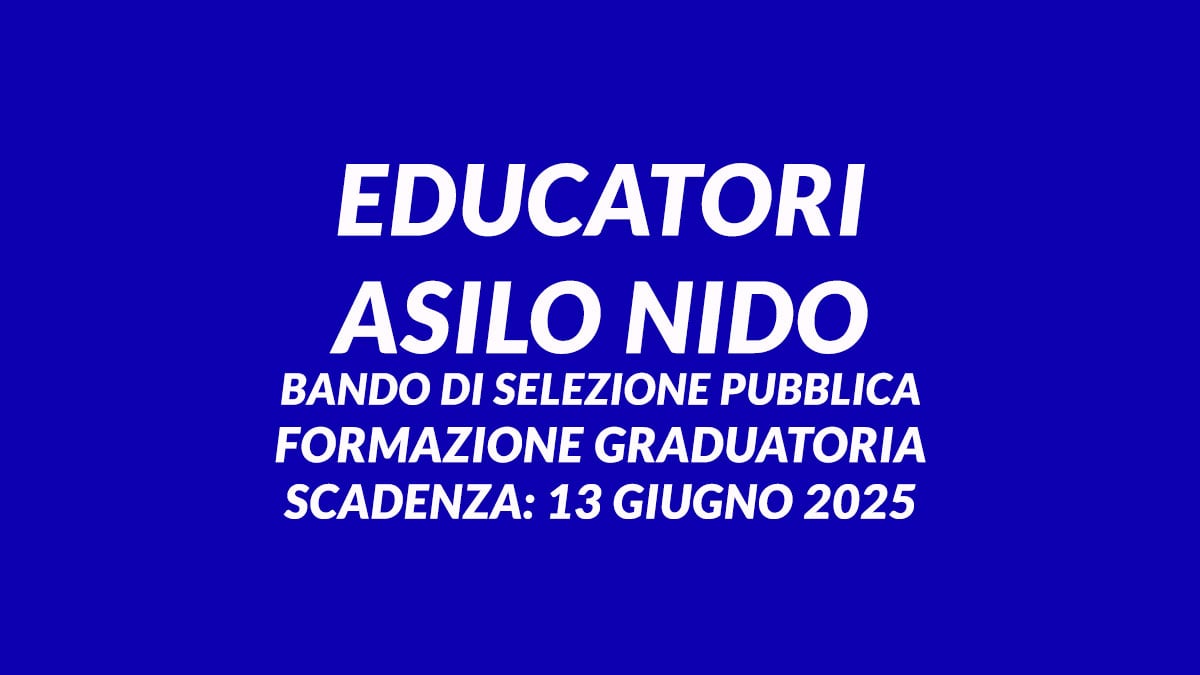 EDUCATORI ASILO NIDO bando di selezione pubblica giugno 2025 per formazione graduatoria