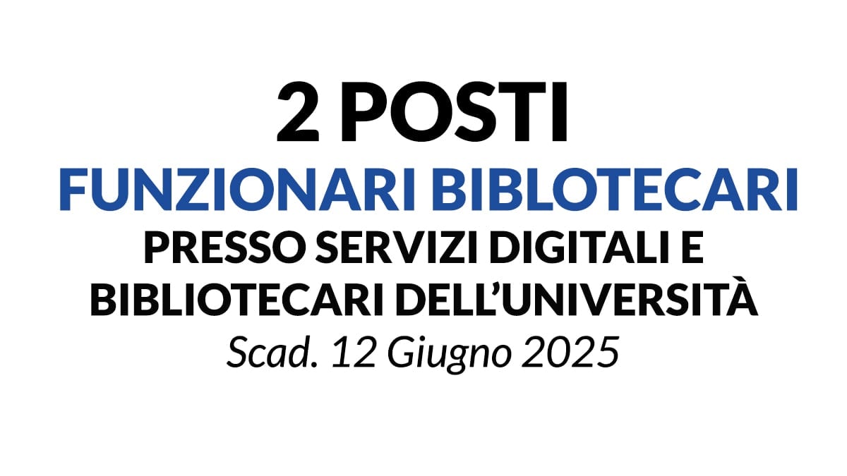 2 POSTI FUNZIONARI BIBLIOTECARI PRESSO L'UNIVERSITA' DEGLI STUDI DI TRENTO