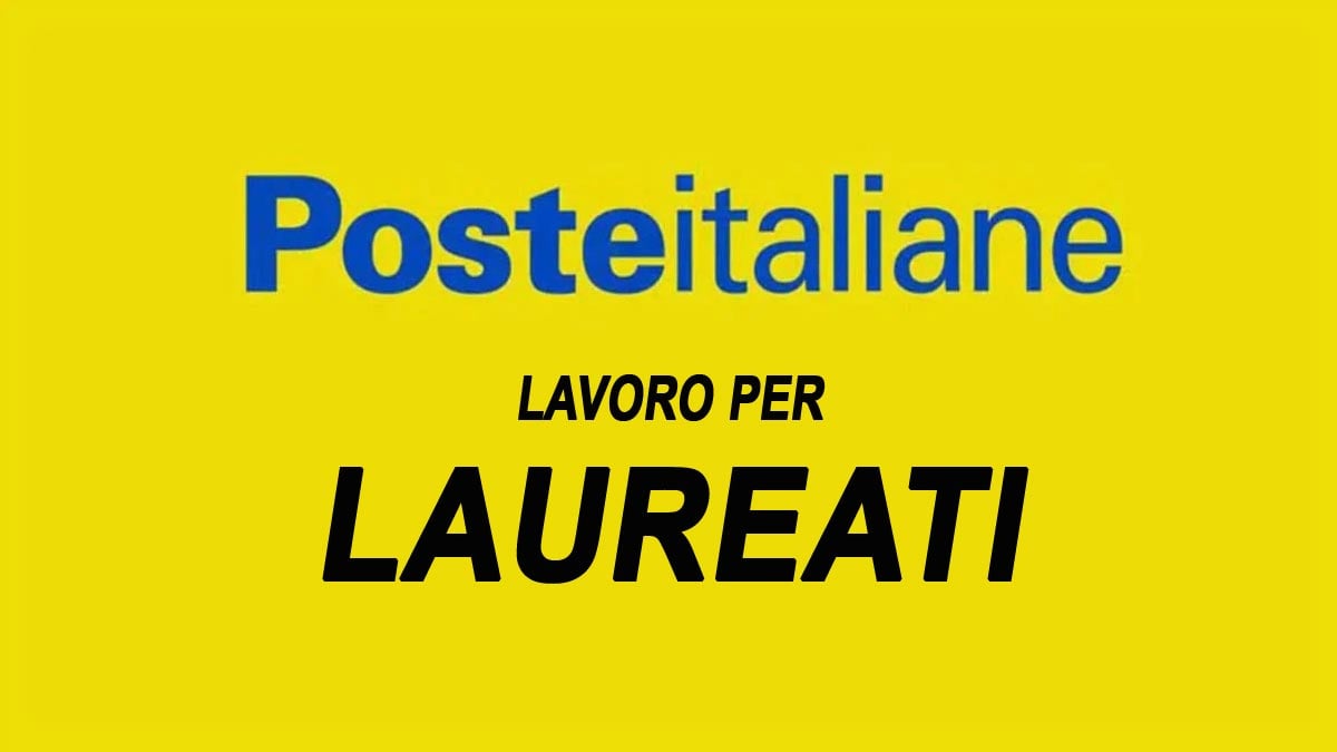 LAVORO PER LAUREATI - POSTE ITALIANE LAVORA CON NOI 2025