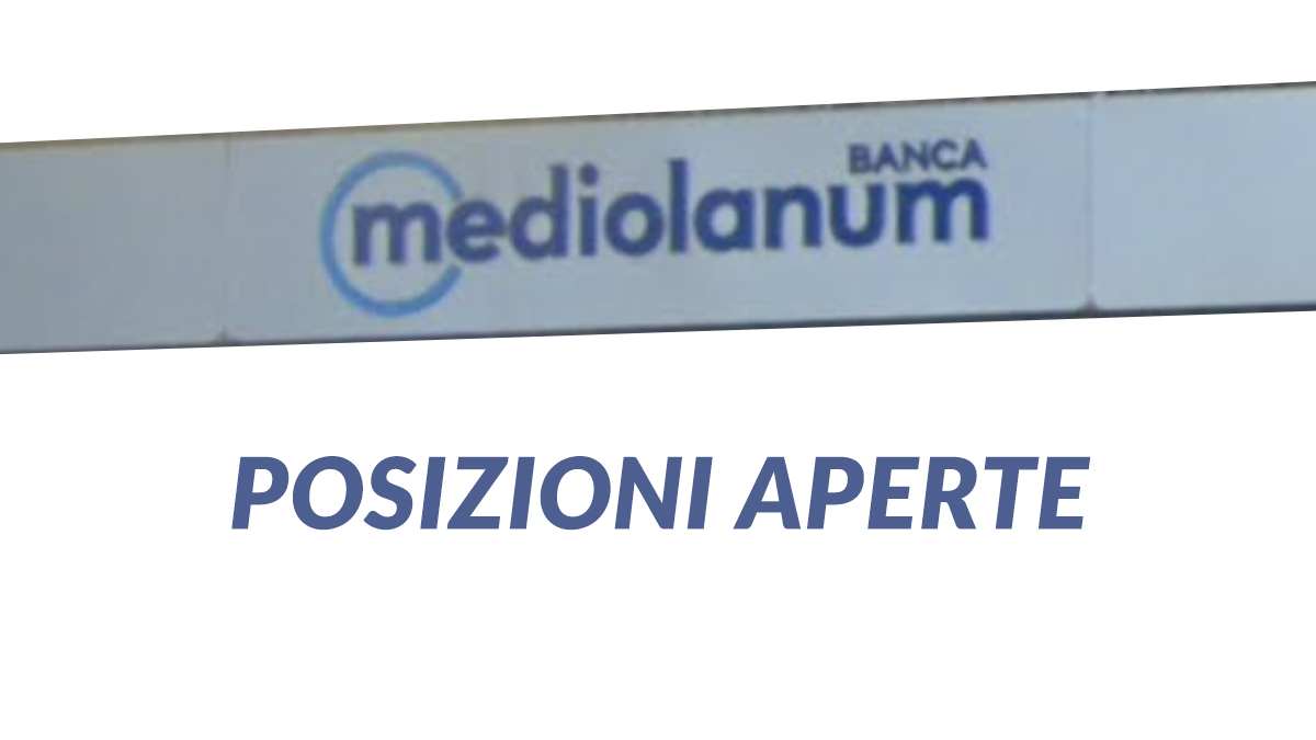 BANCA MEDIOLANUM POSIZIONI APERTE LAVORA CON NOI SETTORE BANCARIO 2025