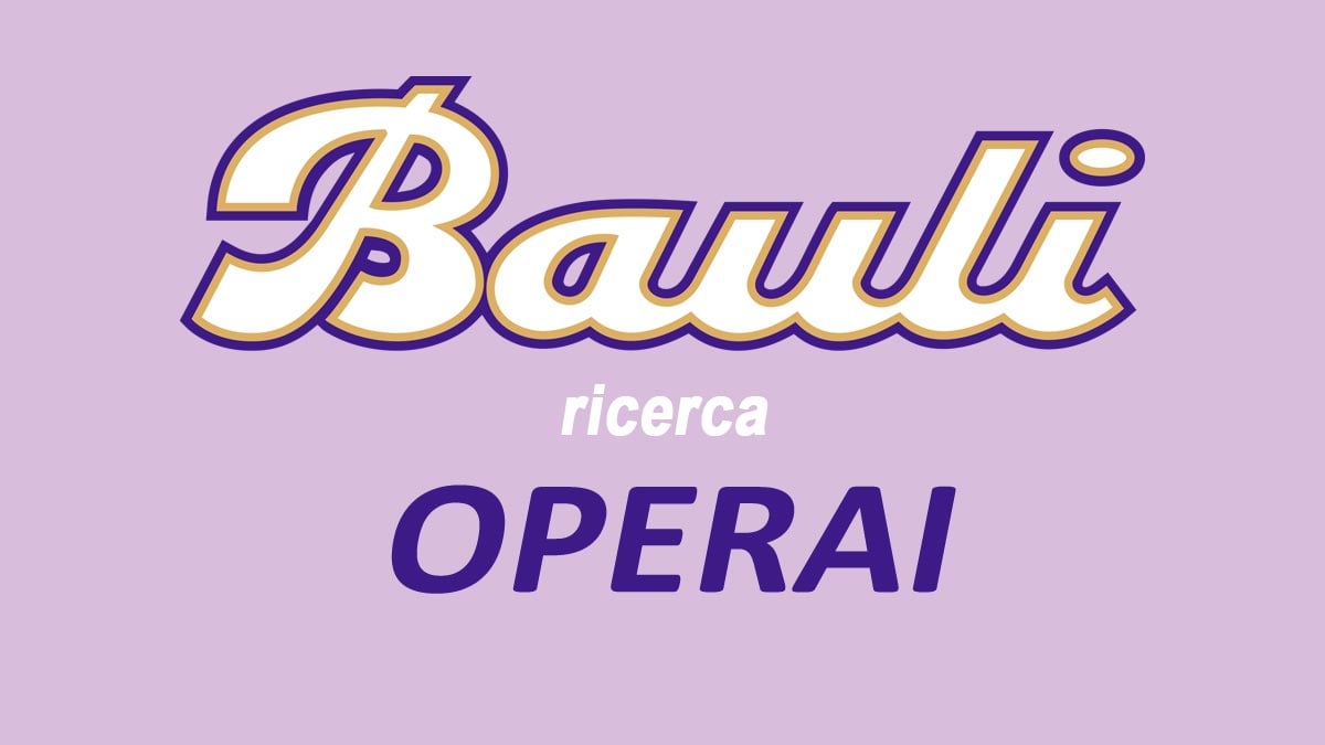 OPERAI posizioni aperte in BAULI lavora con noi 2025, come inviare la candidatura