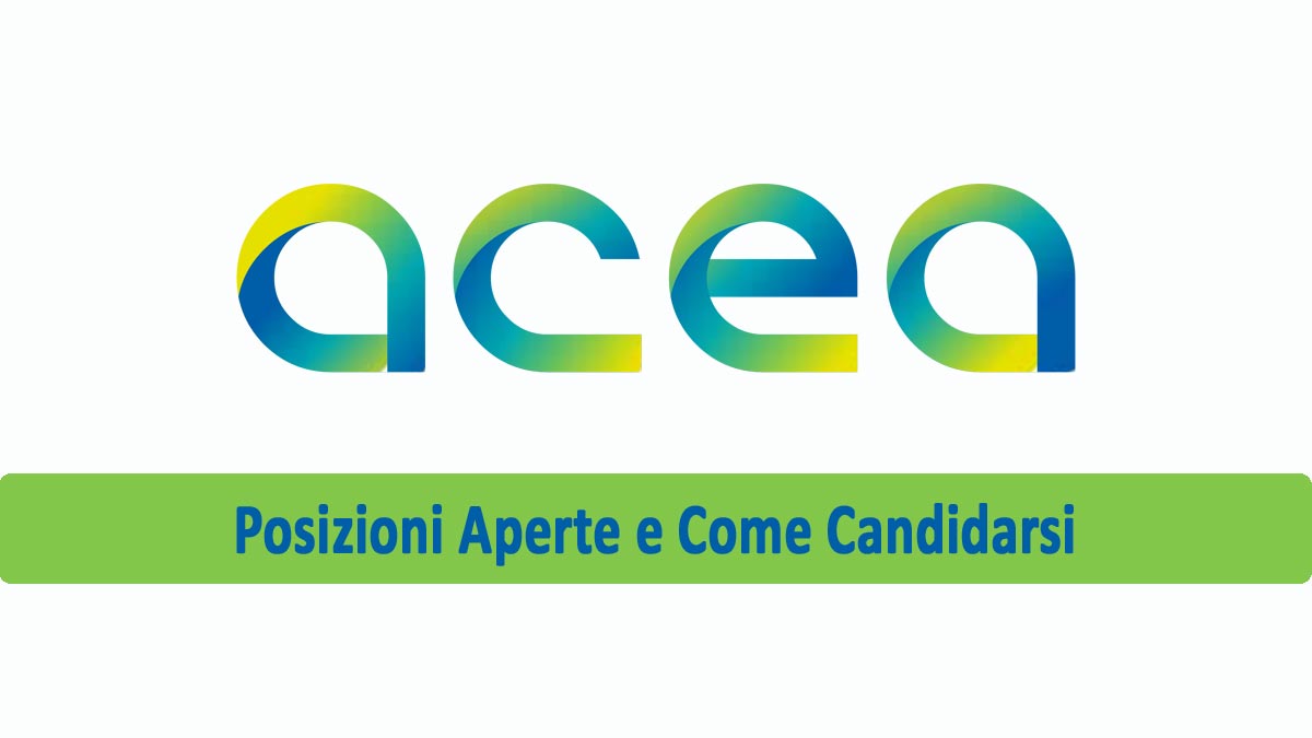 LAVORO PER DIPLOMATI E LAUREATI IL GRUPPO ACEA RICERCA PERSONALE LAVORA CON NOI POSIZIONI APERTE 2025