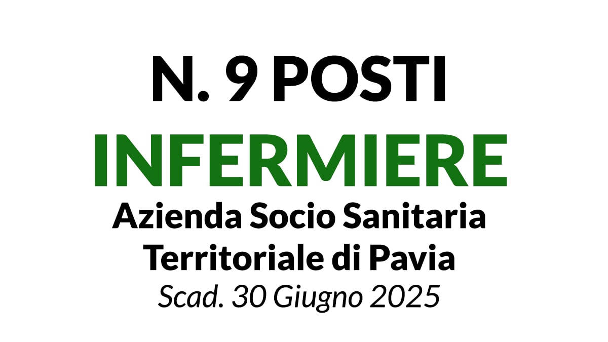 9 POSTI INFERMIERI A TEMPO INDETERMINATO PRESSO Azienda Socio Sanitaria Territoriale di Pavia