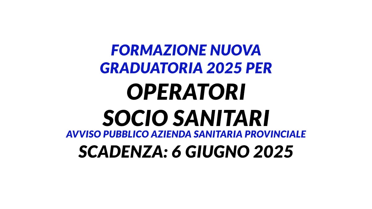 Formazione nuova graduatoria 2025 per OPERATORI SOCIO SANITARI avviso pubblico azienda sanitaria provinciale
