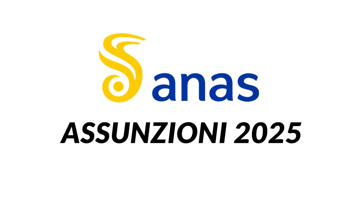Posizioni aperte per DIPLOMATI e LAUREATI ANAS lavora con noi 2025, requisiti e informazioni