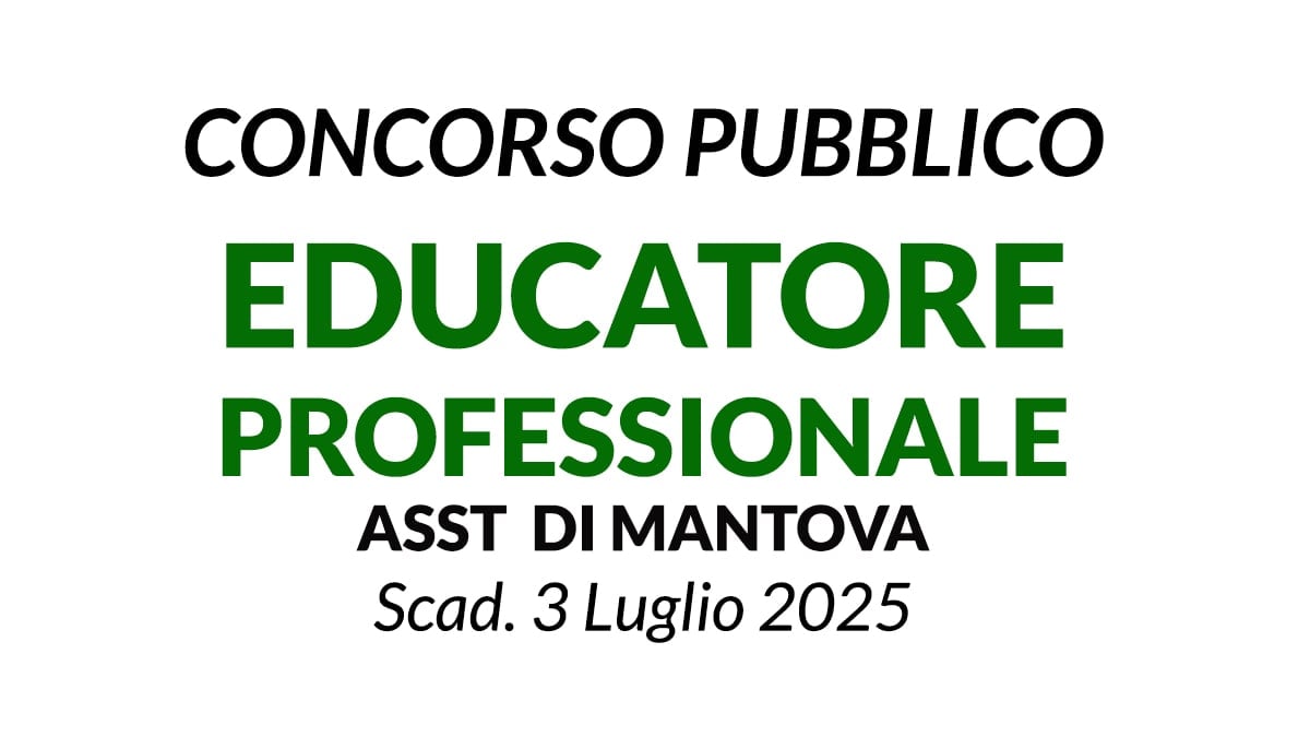 EDUCATORE PROFESSIONALE, concorso a tempo indeterminato presso ASST DI MANTOVA