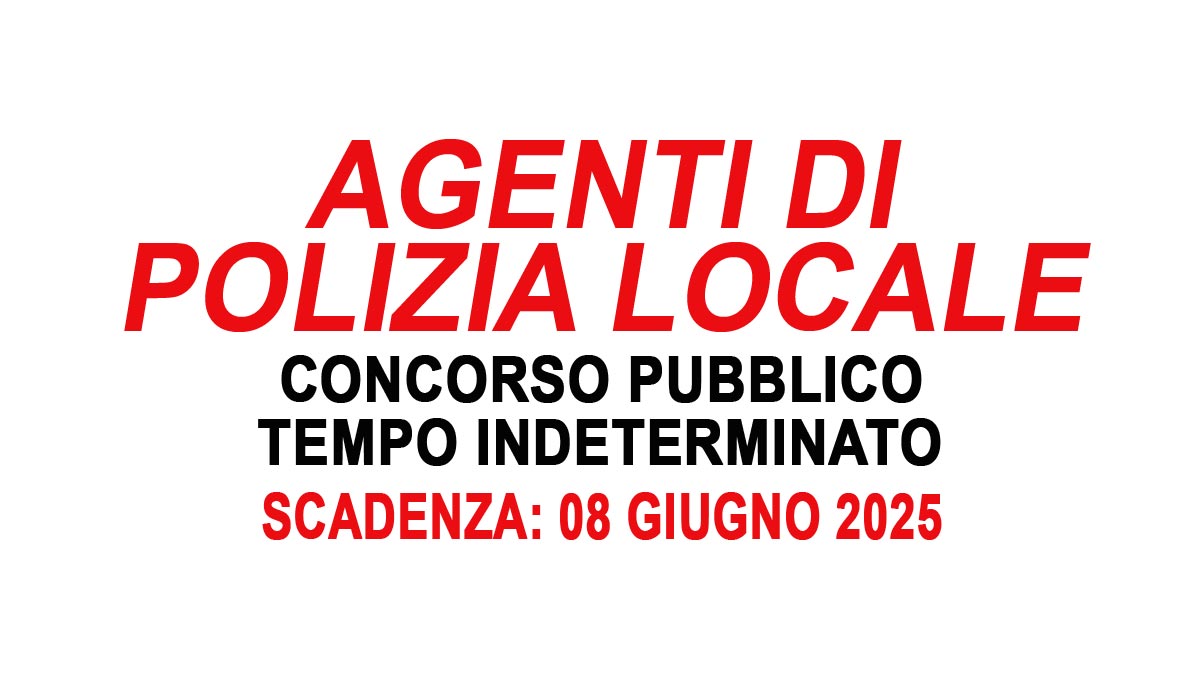 5 POSTI PER AGENTI DI POLIZIA LOCALE AREA DEGLI ISTRUTTORI CONCORSO PUBBLICO PER DIPLOMATI A TEMPO INDETERMINATO, BANDO COMPLETO