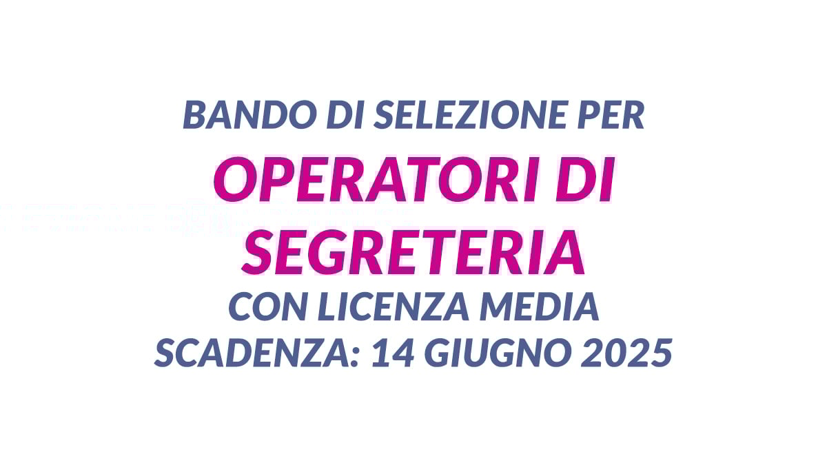 Bando di selezione pubblica regionale per OPERATORI di SEGRETERIA con licenza media legge 68/99