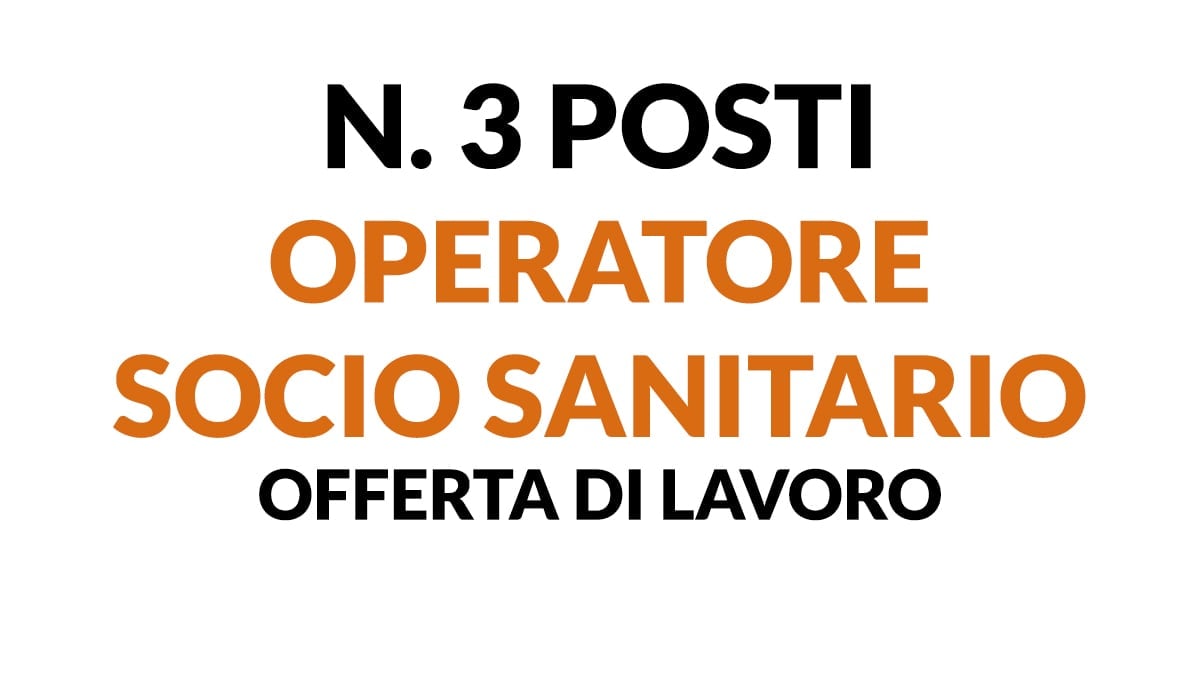 3 posti OPERATORI SOCIO SANITARI (OSS) per azienda privata di servizi socio-sanitari - Offerta di lavoro