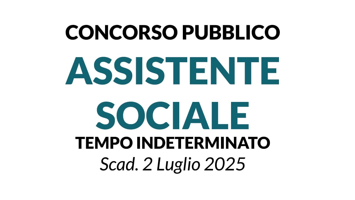 CONCORSO PUBBLICO ASSISTENTE SOCIALE A TEMPO INDETERMINATO, BANDO COMPLETO