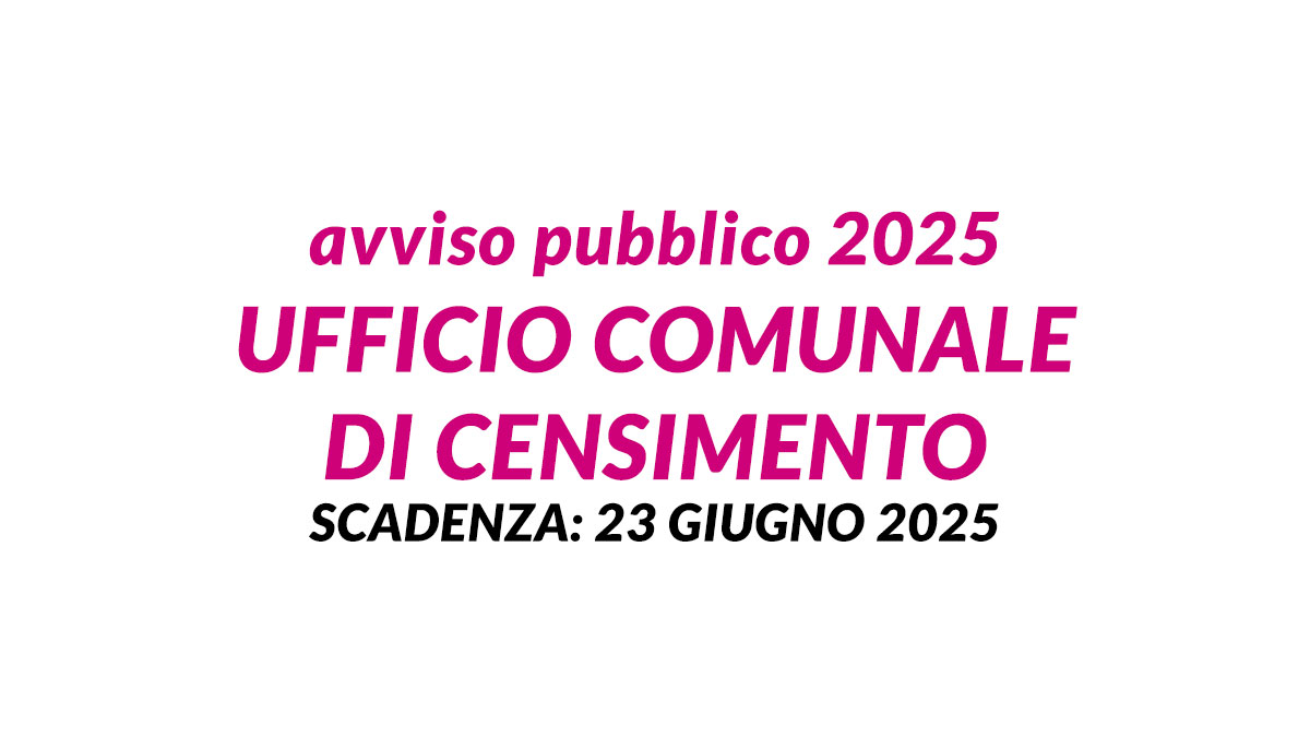 Incarichi per Rilevatori popolazione e abitazioni avviso pubblico 2025 Ufficio Comunale di Censimento